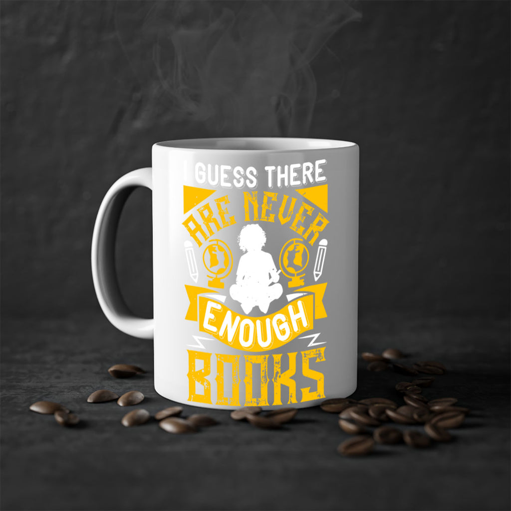 i guess there are never enough books 68#- Reading - Books-Mug / Coffee Cup