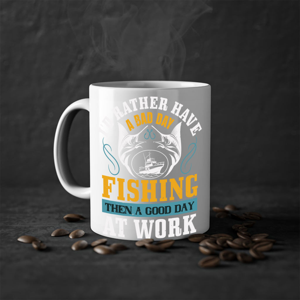 id rather have a bad day 93#- fishing-Mug / Coffee Cup