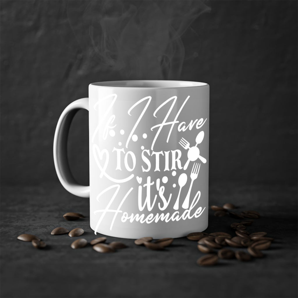 if i have to stir its homemade 30#- kitchen-Mug / Coffee Cup