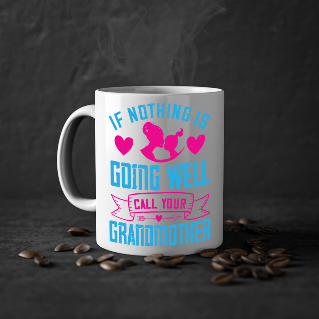 if nothing is going well call your grandmother 144#- mom-Mug / Coffee Cup