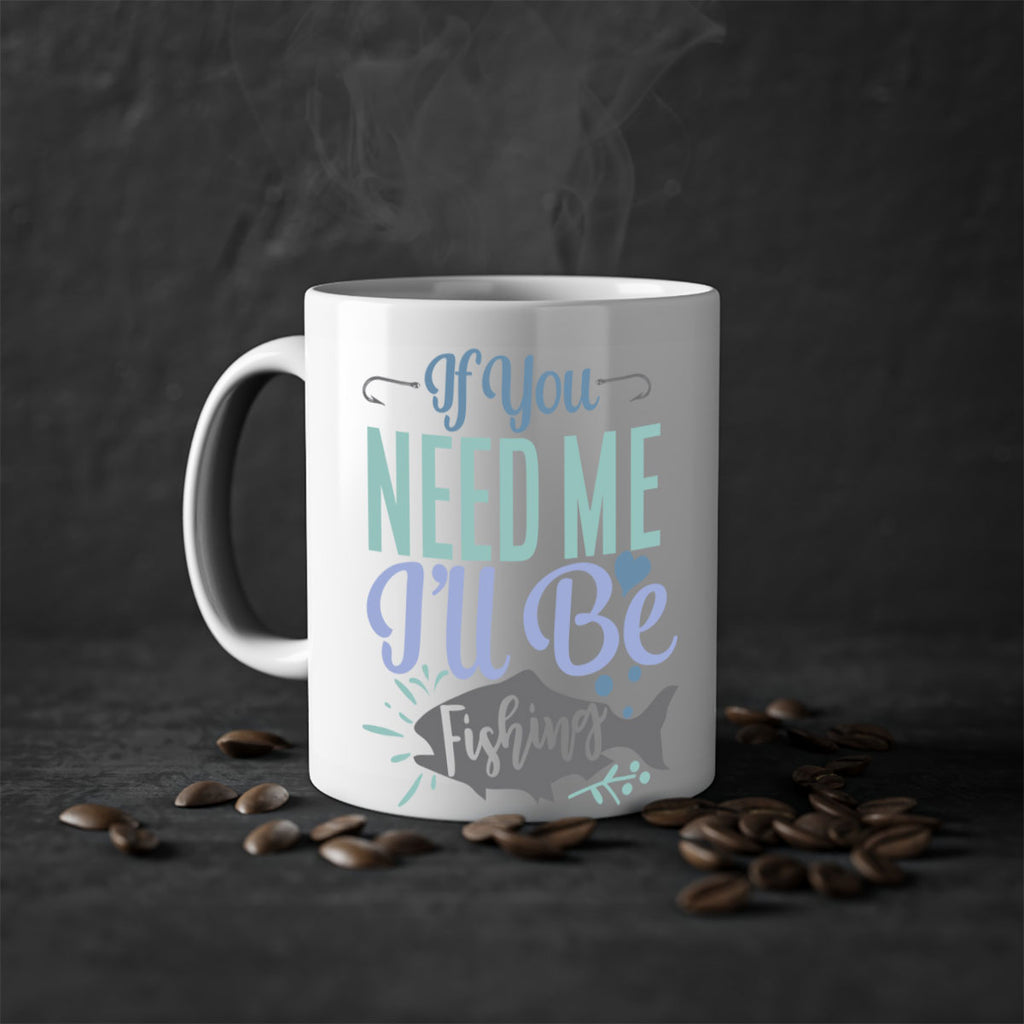 if you need me ill be fishing 209#- fishing-Mug / Coffee Cup