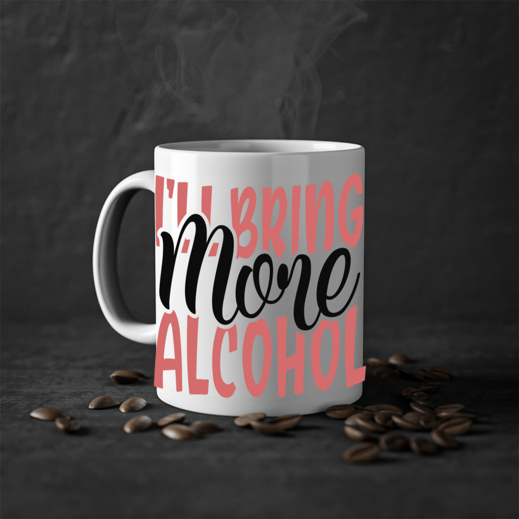 ill bring more alcohol Style 52#- best friend-Mug / Coffee Cup