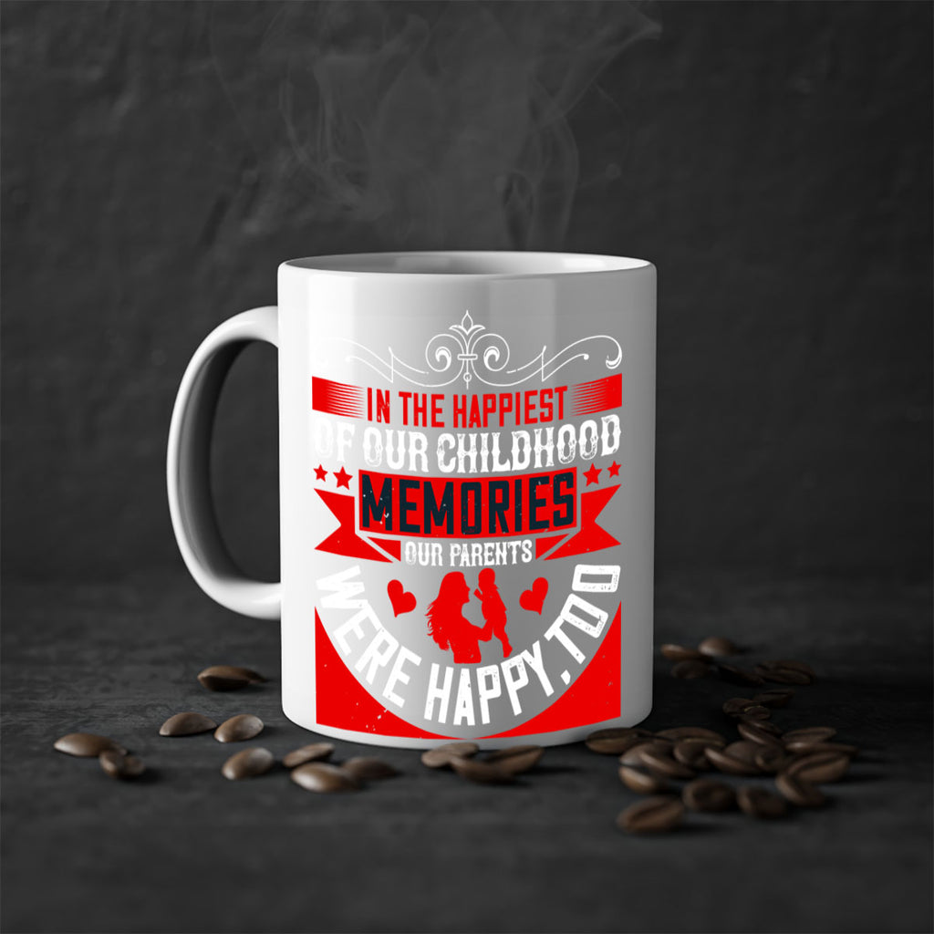 in the happiest of our childhood memories our parents were happy too 45#- parents day-Mug / Coffee Cup