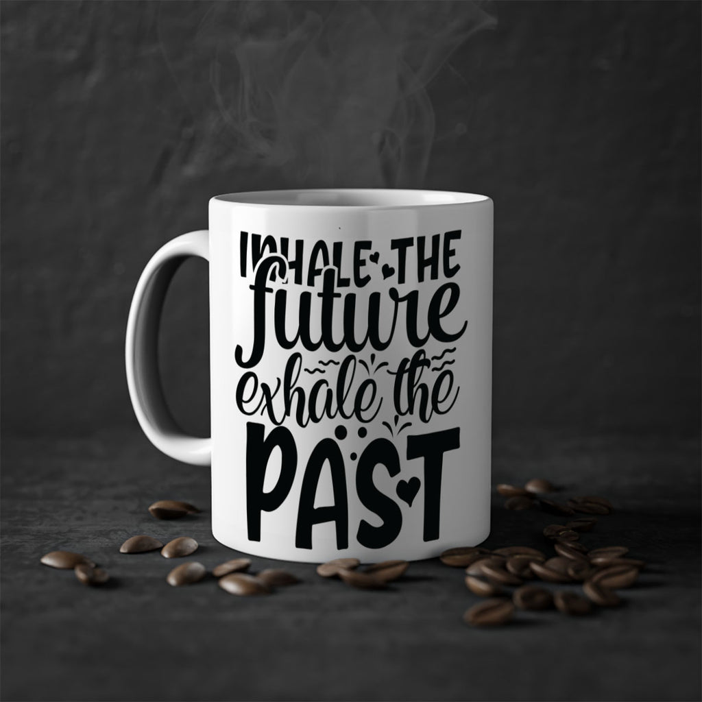 inhale the future exhale the past Style 95#- motivation-Mug / Coffee Cup