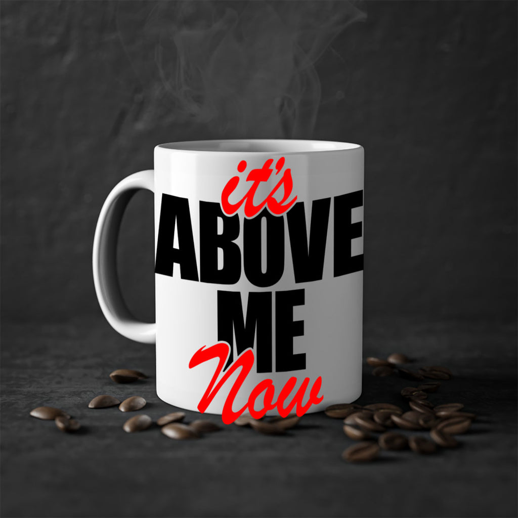 its above me now 106#- black words - phrases-Mug / Coffee Cup