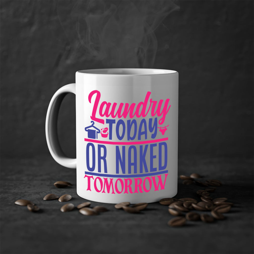 laundry today or naked tomorrow 4#- laundry-Mug / Coffee Cup