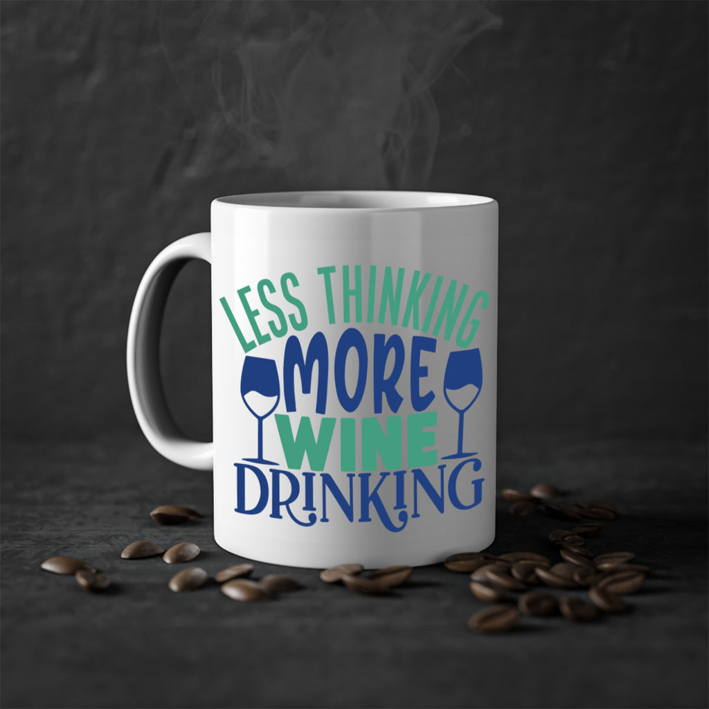 less thinking more wine drinking 186#- wine-Mug / Coffee Cup