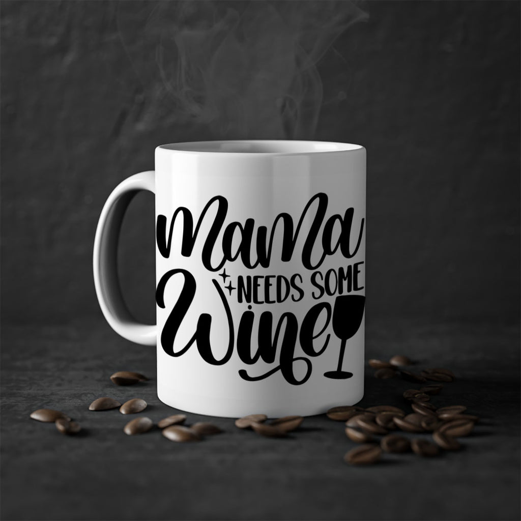 mama needs some wine 42#- wine-Mug / Coffee Cup