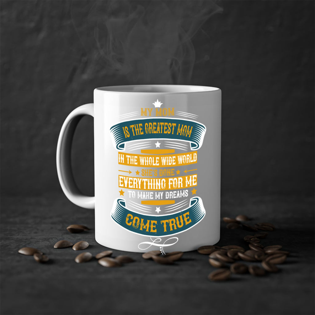 my mom is the greatest mom in the whole wide world 89#- mom-Mug / Coffee Cup