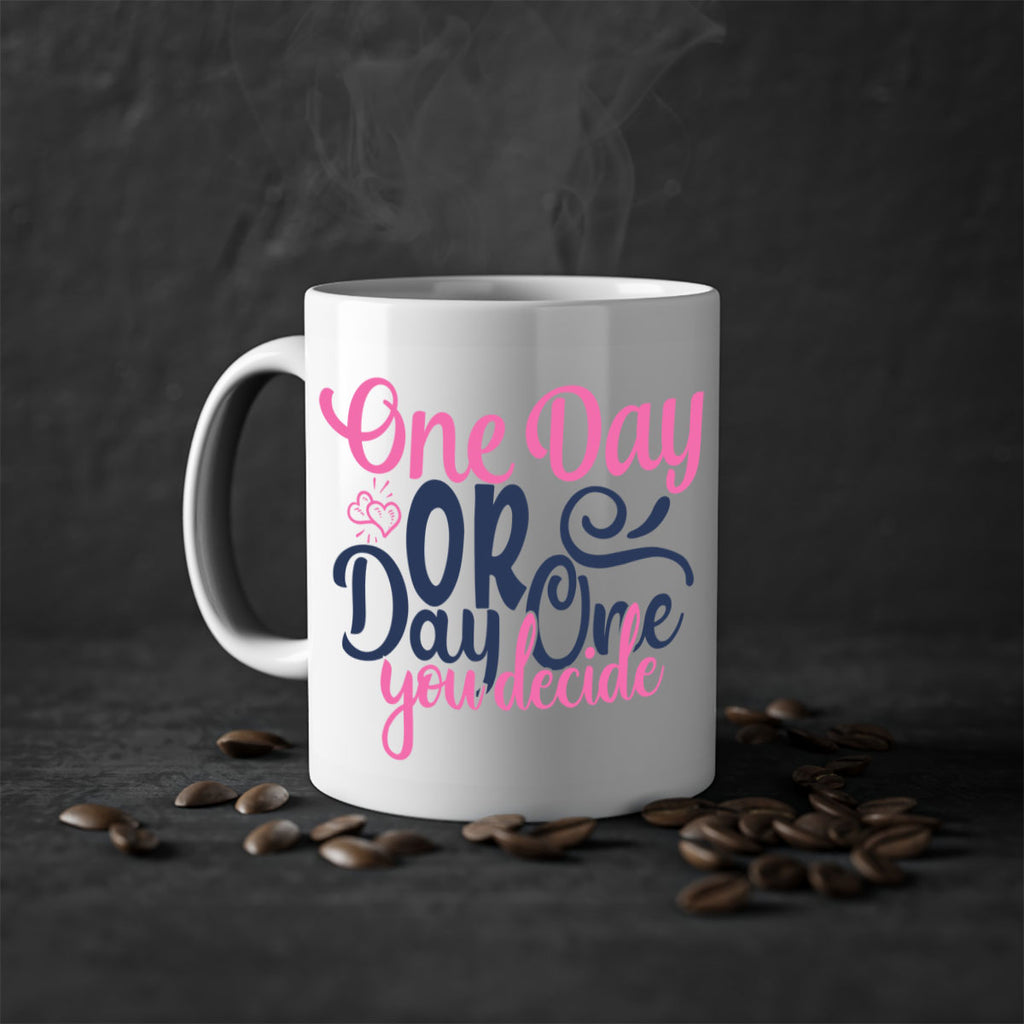 one day or day one you decide Style 80#- motivation-Mug / Coffee Cup