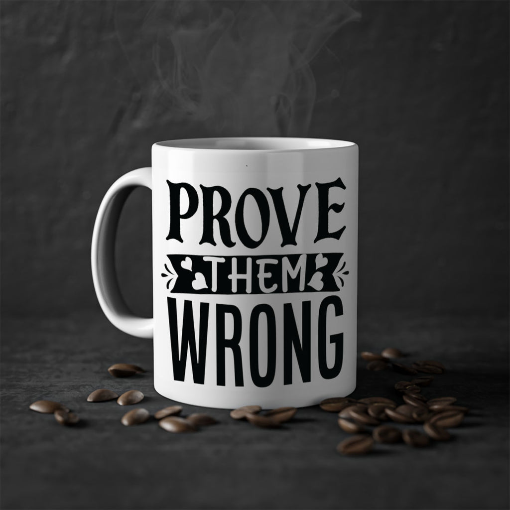prove them wrong Style 79#- motivation-Mug / Coffee Cup