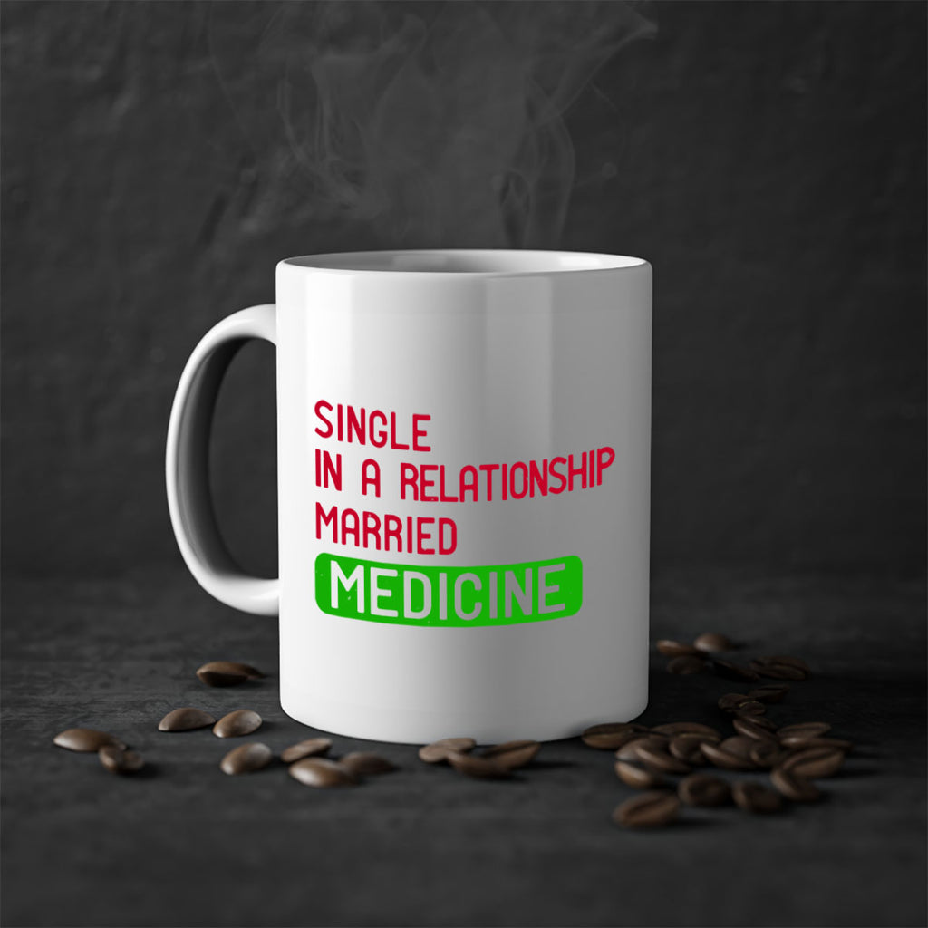 single in a relationship married medicine Style 25#- medical-Mug / Coffee Cup