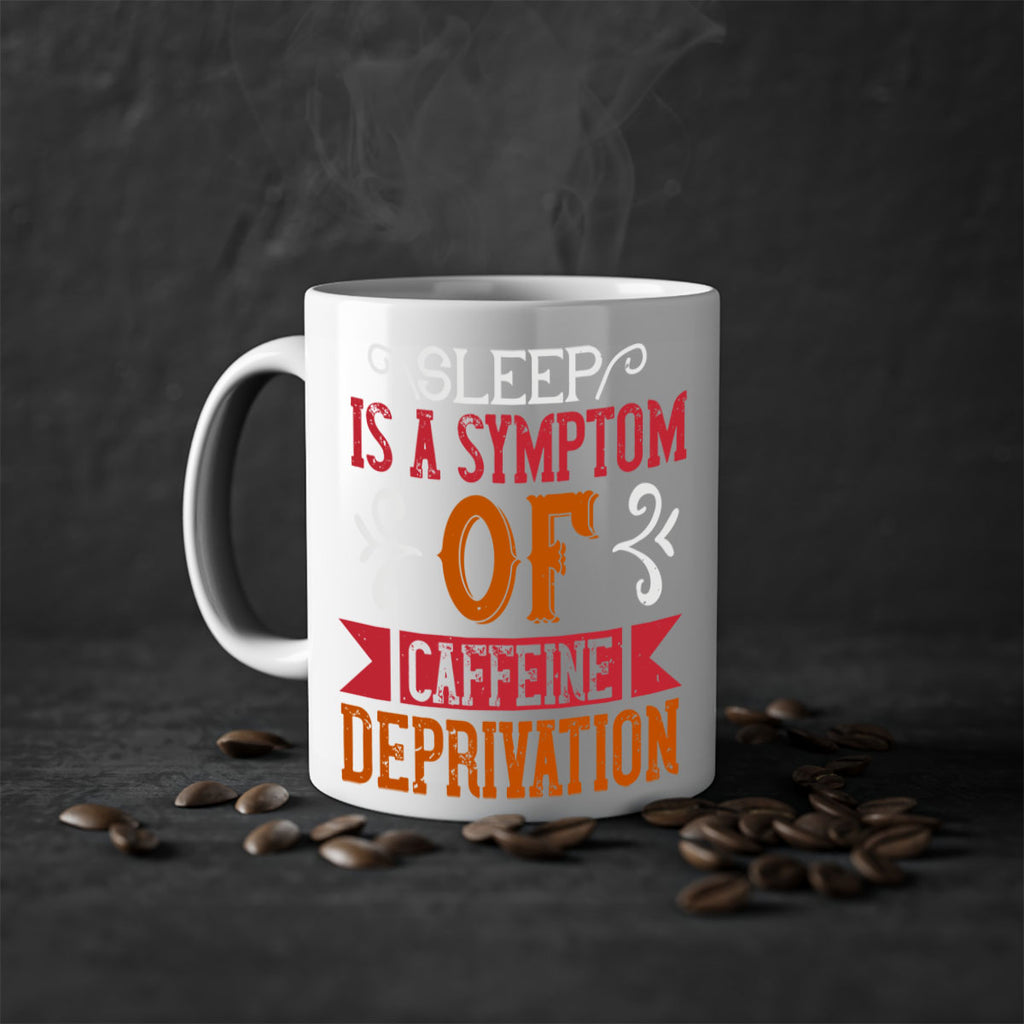 sleep is a symptom of caffeine deprivation 233#- coffee-Mug / Coffee Cup