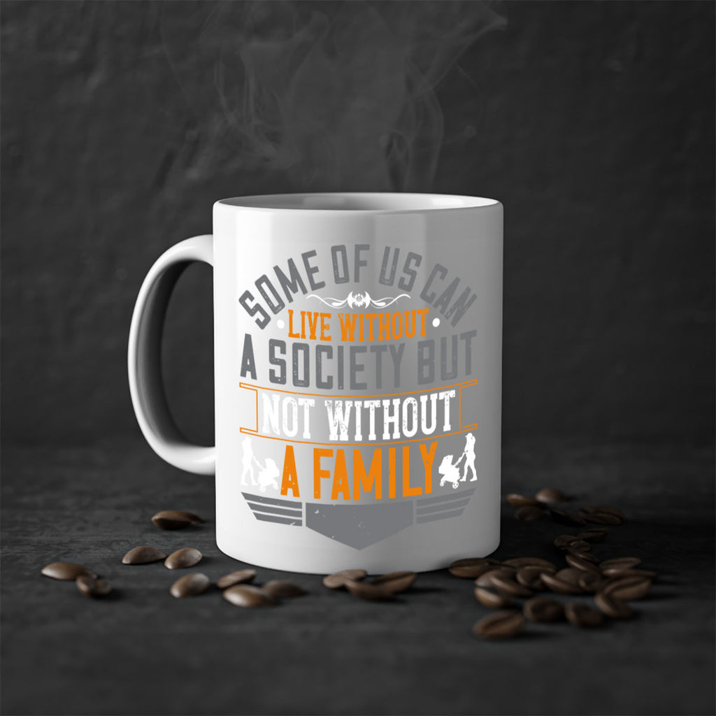 some of us can live without a society but not without a family 22#- parents day-Mug / Coffee Cup