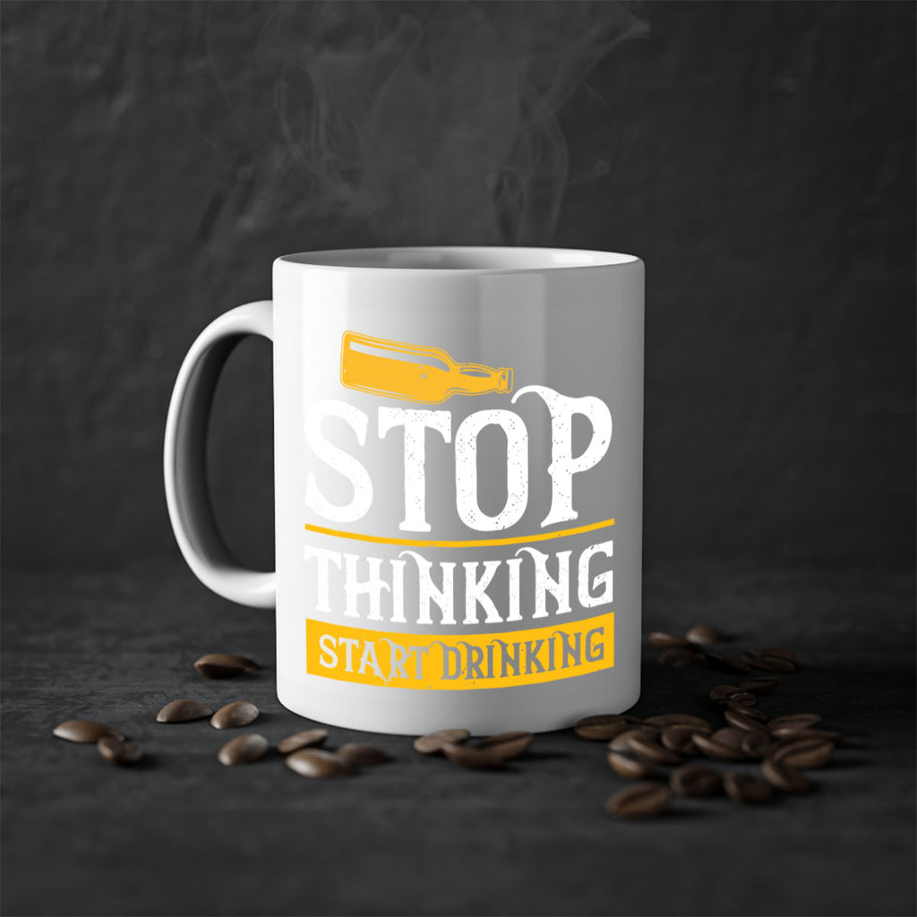 stop thinking start drinking 11#- beer-Mug / Coffee Cup