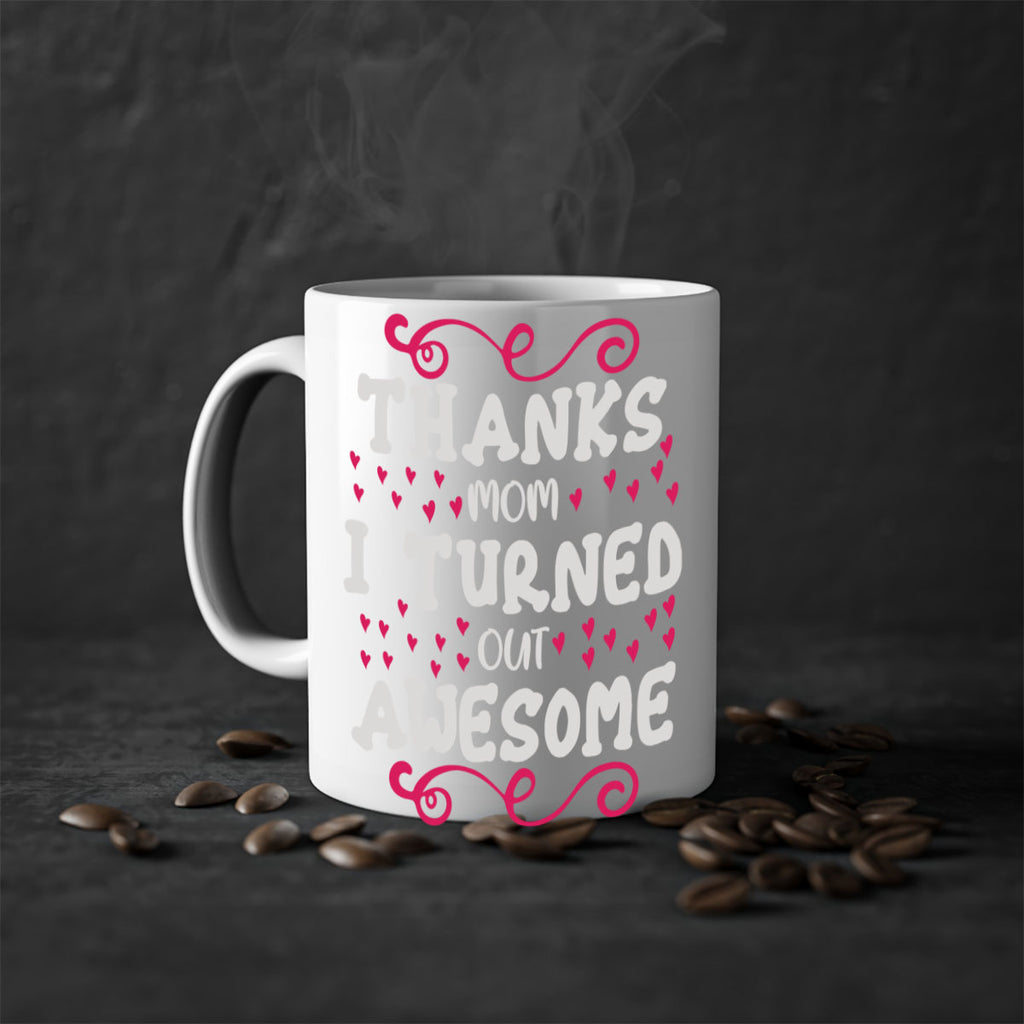 thanks mom i turned out awesome 62#- mom-Mug / Coffee Cup