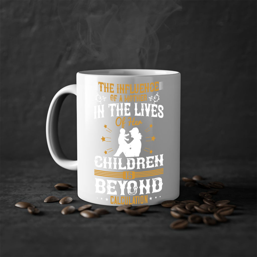 the influence of a mother in the lives of her children is beyond calculation 54#- mom-Mug / Coffee Cup