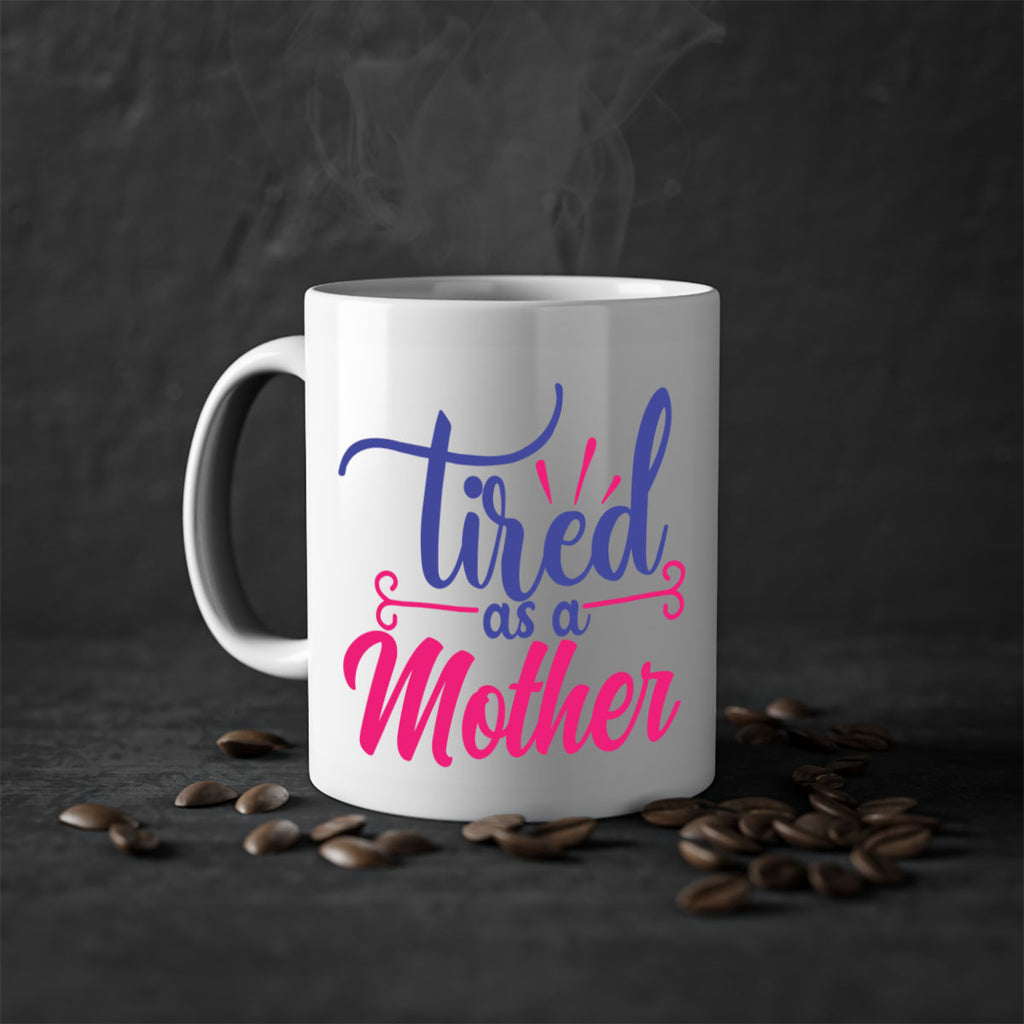 tired as a mother 364#- mom-Mug / Coffee Cup