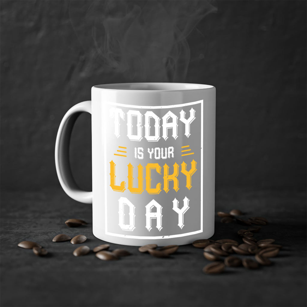 today is your lucky day 5#- beer-Mug / Coffee Cup