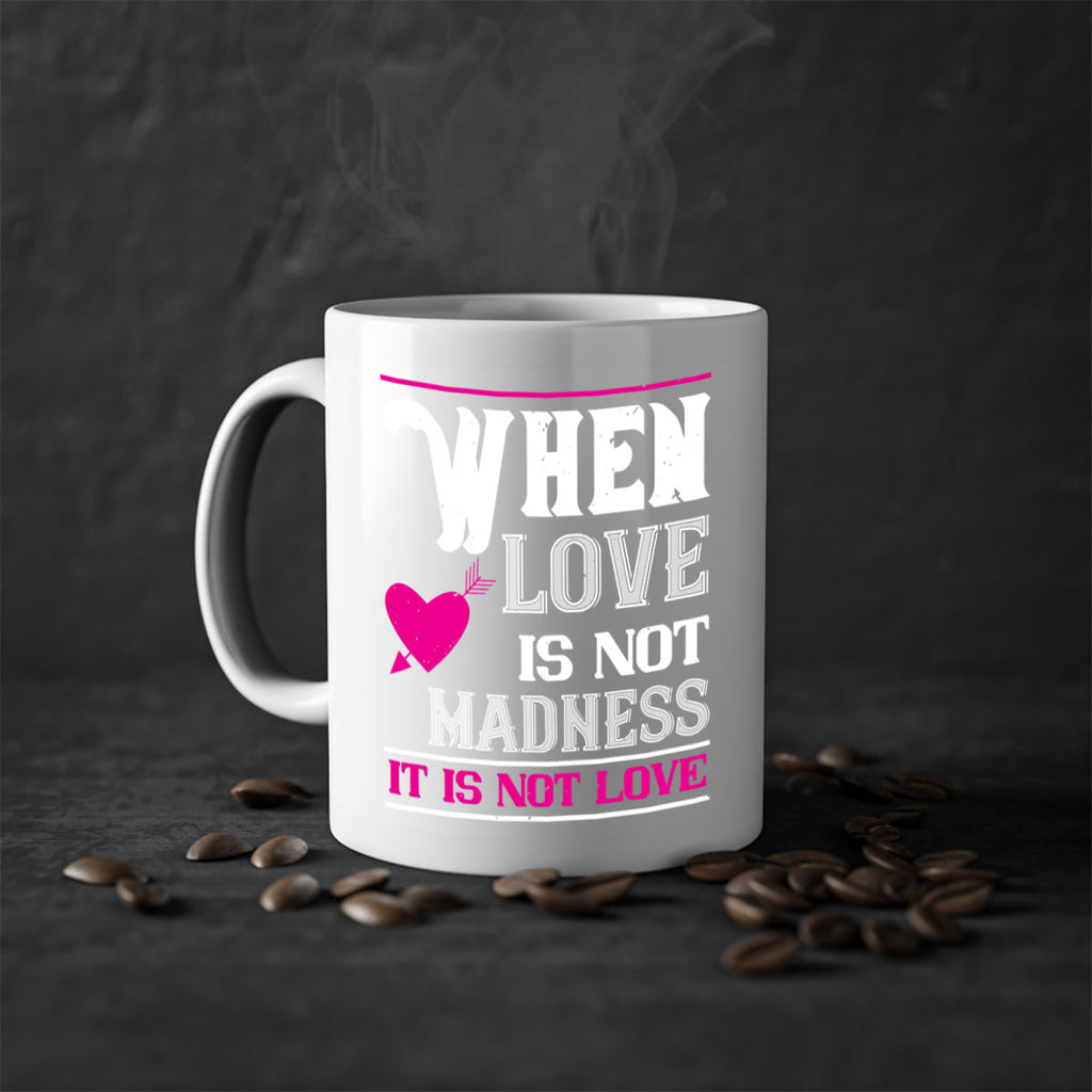 when love is madness it is not love 4#- valentines day-Mug / Coffee Cup