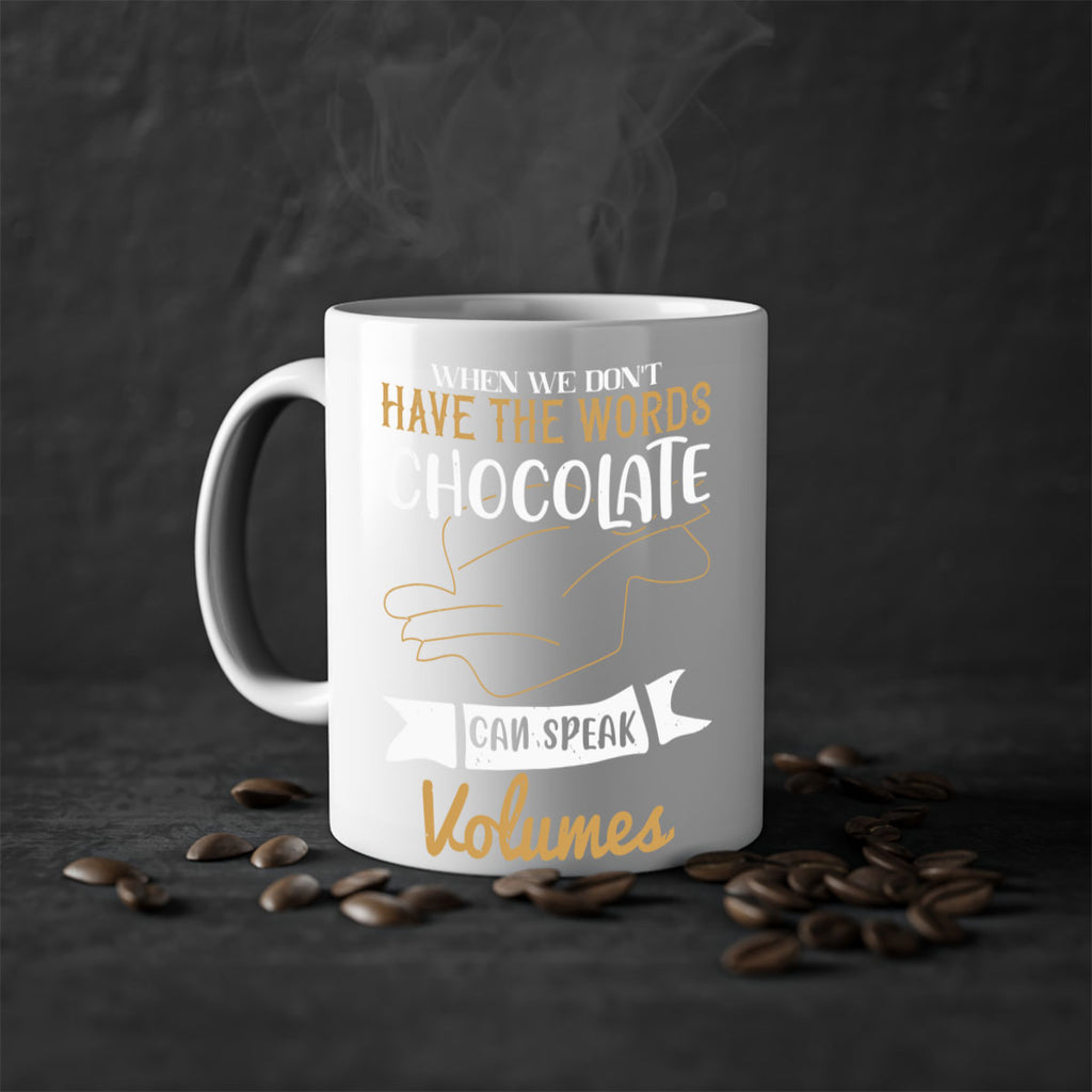 when we dont have the words chocolate can speak volumes 10#- chocolate-Mug / Coffee Cup