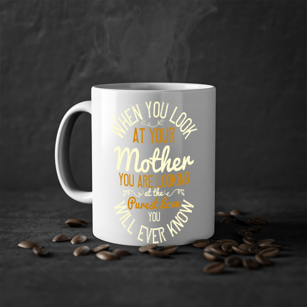 when you look at your mother you are looking at the purest love you will ever know 21#- mom-Mug / Coffee Cup