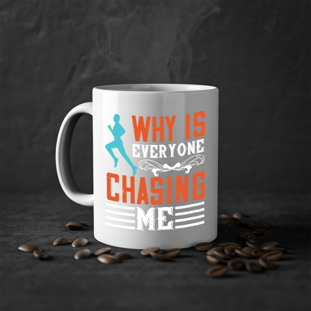 why is everyone chasing me 3#- running-Mug / Coffee Cup
