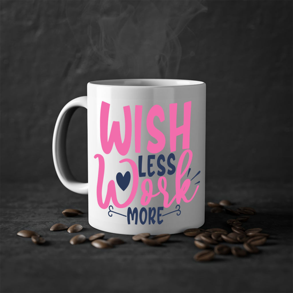 wish less work more Style 62#- motivation-Mug / Coffee Cup