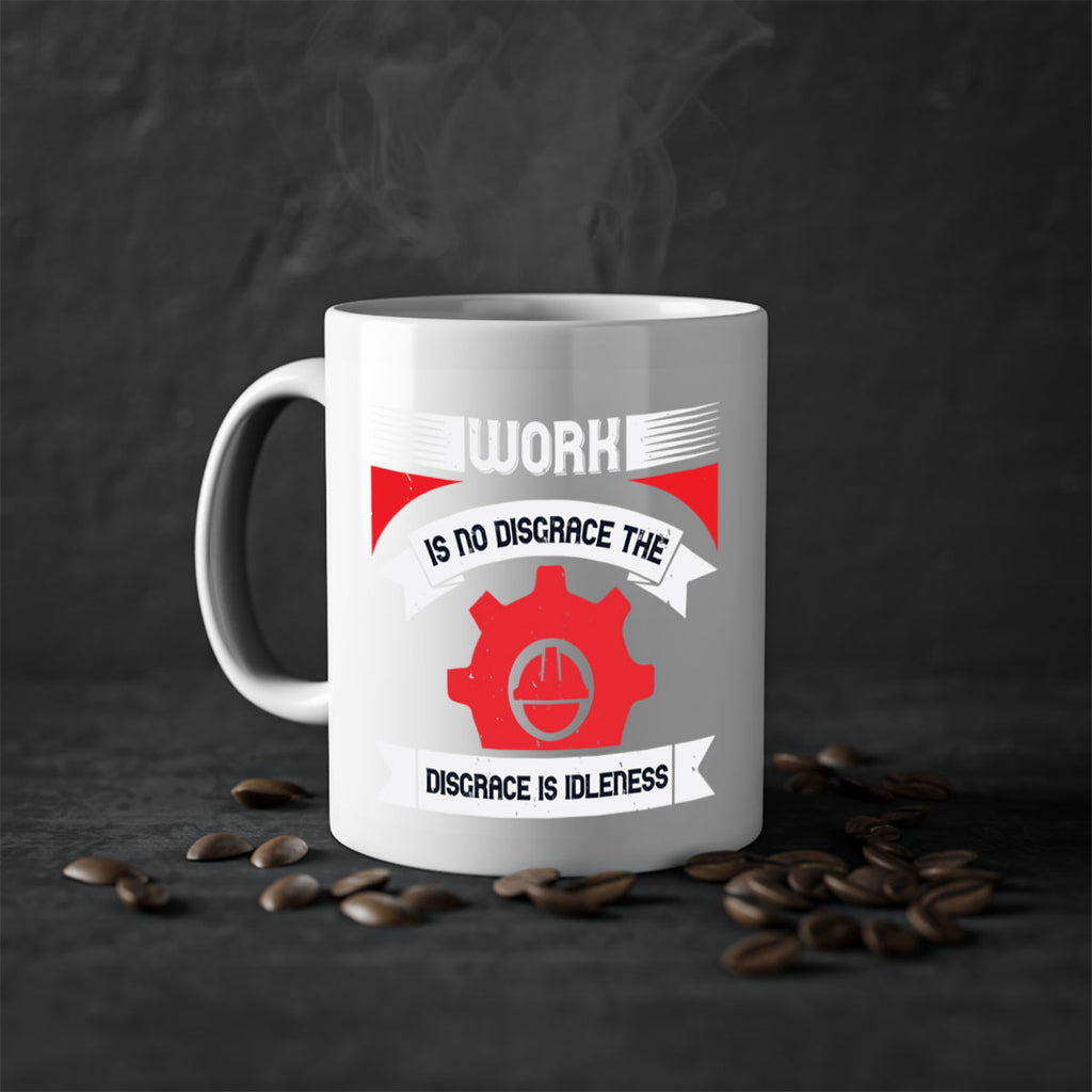 work is no disgrace the disgrace is idleness 5#- labor day-Mug / Coffee Cup