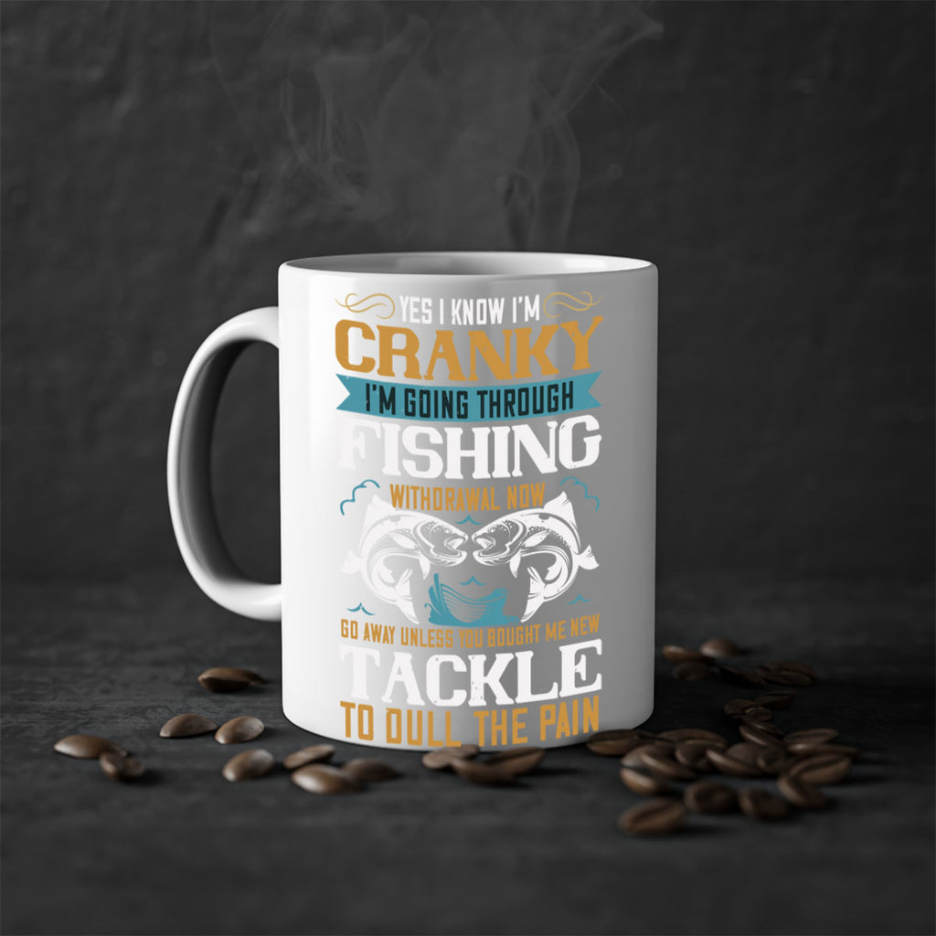 yes i know im cranky 8#- fishing-Mug / Coffee Cup