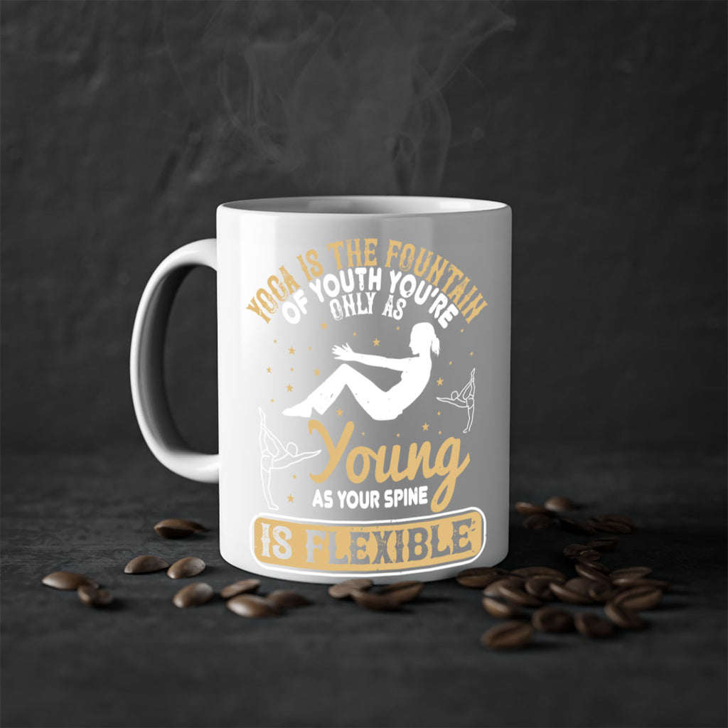 yoga is the fountain of youth you’re only as young as your spine is flexible 22#- yoga-Mug / Coffee Cup
