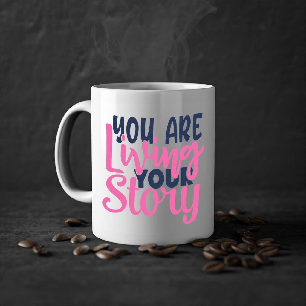 you are living your story Style 59#- motivation-Mug / Coffee Cup