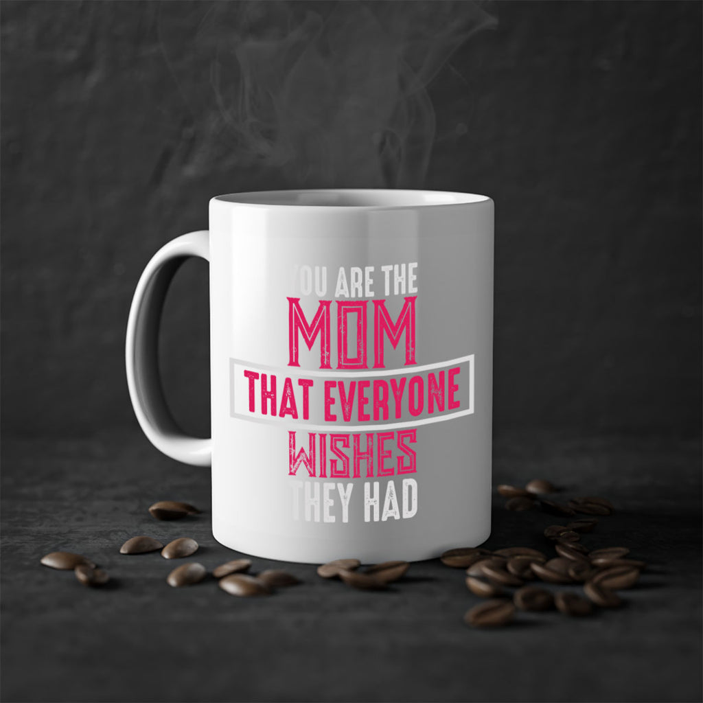 you are the mom that everyone wishes they had 4#- mom-Mug / Coffee Cup