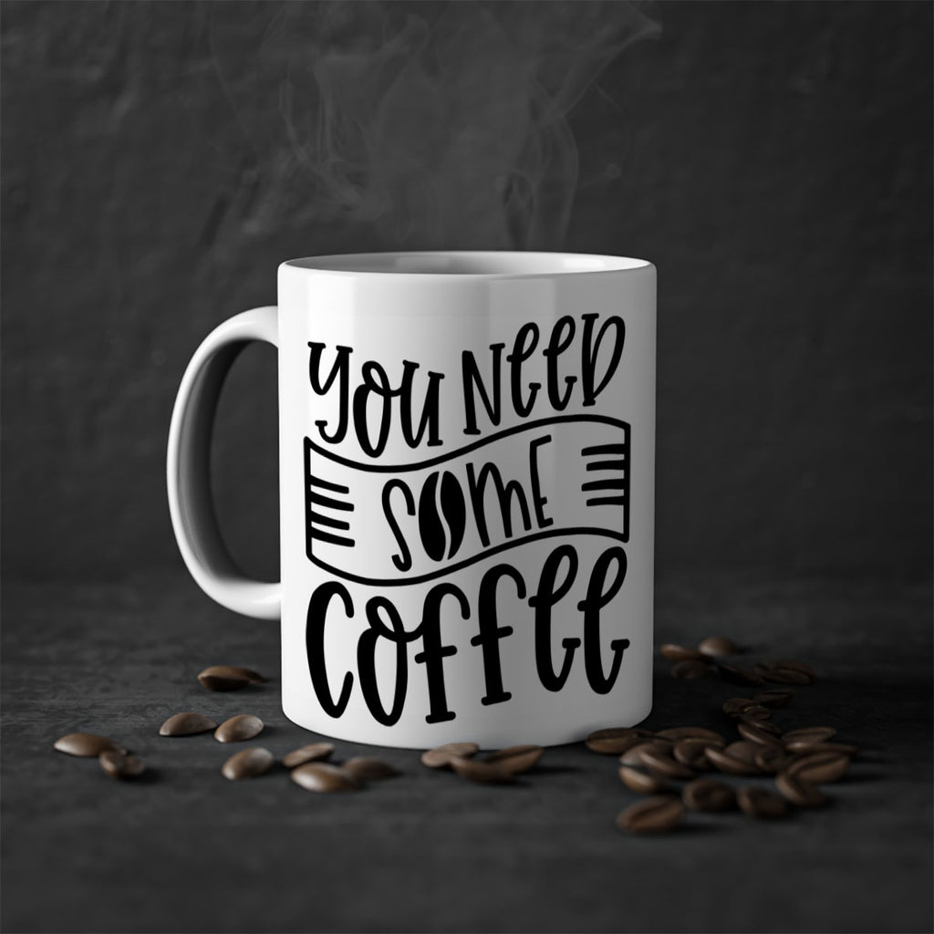 you need some coffee 3#- coffee-Mug / Coffee Cup