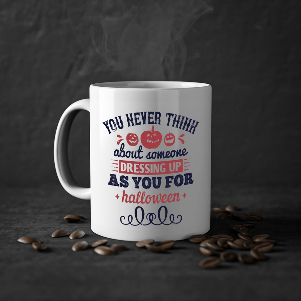 you never think about 117#- halloween-Mug / Coffee Cup